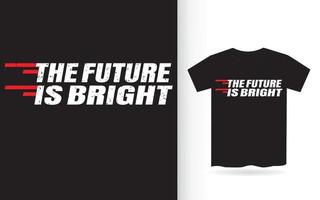 The future is bright typography t shirt vector