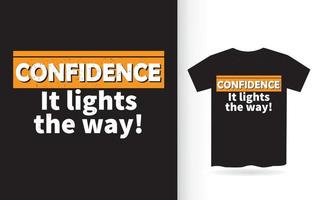 Confidence it lights the way lettering design for t shirt vector