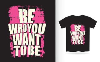 Be who you want to be typography for t shirt vector