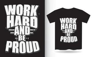 Work hard and be proud typography for t shirt vector