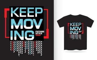 Keep moving modern typography slogan design for t shirt vector