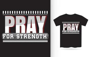 Pray for strength modern typography slogan for t shirt design vector