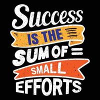 Success is the sum of small efforts motivational typography vector