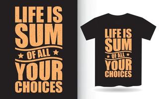 Life is sum of all your choices lettering design for t shirt vector