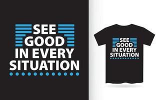 See good in every situation lettering design for t shirt vector