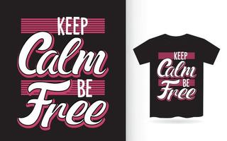 Keep calm be free lettering design for t shirt vector