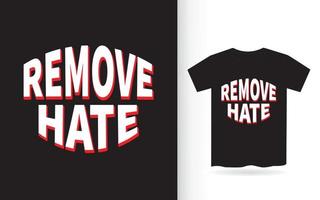 Remove hate lettering design for t shirt vector