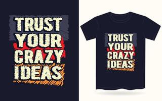 Trust your crazy ideas typography for t shirt vector