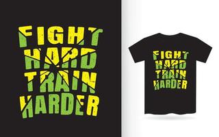 Fight hard train harder typography design for t shirt print vector