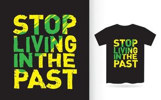 Stop living in the past typography t shirt.eps vector