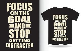 Focus on the goal and stop getting distracted typography t shirt vector