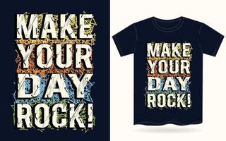 haz que tu día sea una tipografía de rock para camiseta vector