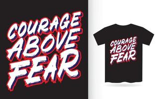 Courage above fear hand lettering slogan for t shirt vector