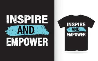 Inspire and empower typography t shirt vector