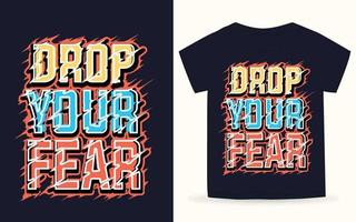 suelta tu eslogan de tipografía de miedo para camiseta vector