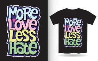 More love less hate lettering art for t shirt vector
