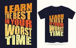 Learn the best in your worst time typography for t shirt vector