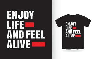 Enjoy life and feel alive lettering design for t shirt vector