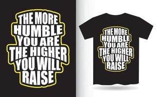 Inspirational quote about humble lettering design for t shirt vector