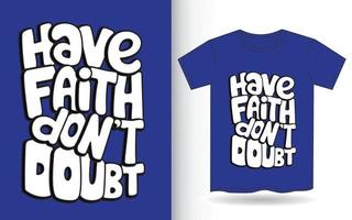 Have faith don't doubt hand lettering for t shirt vector