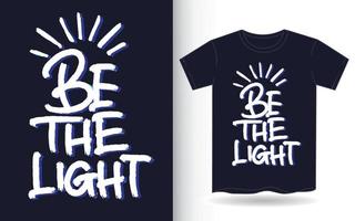 Be the light hand lettering art for t shirt vector