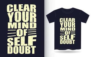 Clear your mind of self doubt motivational typography for t shirt vector