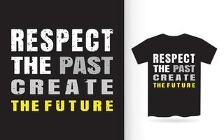 Respect the past create the future vector