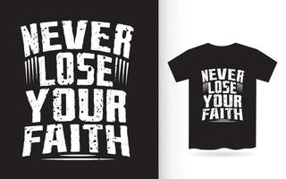 Never lose your faith lettering for t shirt vector