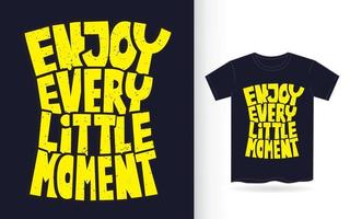 Enjoy every little moment hand drawn typography for t shirt vector