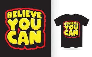 Believe you can lettering design for t shirt vector