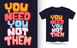 You need you hand drawn lettering art for t shirt vector