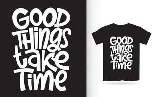 las cosas buenas toman tiempo letras a mano para camiseta vector