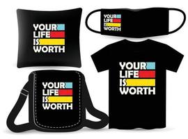 Your life is worth lettering design for t shirt and merchandising vector