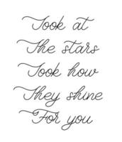 Look at the stars, look how they shine for you. Lettering poster and t shirt inscription. vector