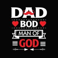 Dad Bod Man Of God. Fathers day t shirt design vector. Dad shirt design. vector