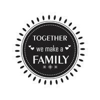 Together we make a family Quotes