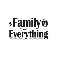 family is everything, quotes vector design