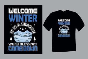 Welcome winter It is a Season when Blessings Comedown  T Shirt Design vector