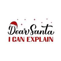 Dear Santa I can explain calligraphy hand lettering. Funny Christmas quote. Vector template for greeting card, typography poster, banner, flyer, sticker, etc