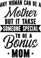 Any woman can be a mother but it task someone special to be a bonus mom vector