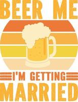 Beer me i'm getting married vector