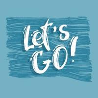 Let's go vector lettering card. Hand drawn illustration phrase. Handwritten modern brush calligraphy for invitation and greeting card, t-shirt, prints, posters. white on Blue stripes