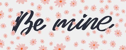 Be mine Valentine's day template for banner design. Background Romantic background. Hand lettering. vector