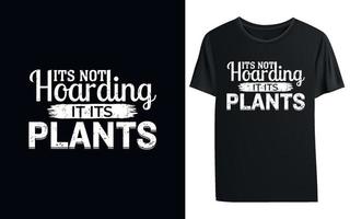 Its Not Hoarding it its Plants T-shirt vector