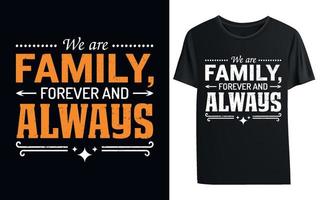 We are family, forever and always t-shirt vector