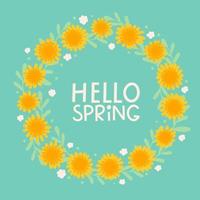 A wreath of dandelions with the signature hello spring. Cute vector illustration in hand drawn style