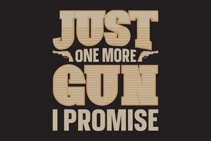 Just one more gun typography t shirt vector