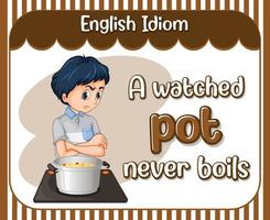 English idiom with a watched pot never boils vector