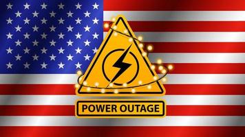 Power outage, yellow warning sign wrapped with garland on the background of the flag of USA vector