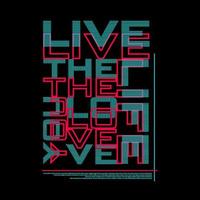 Live The Life You Love Typography Poster and T Shirt Design Vector